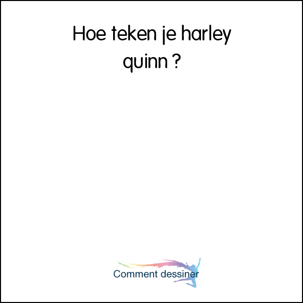 Hoe teken je harley quinn